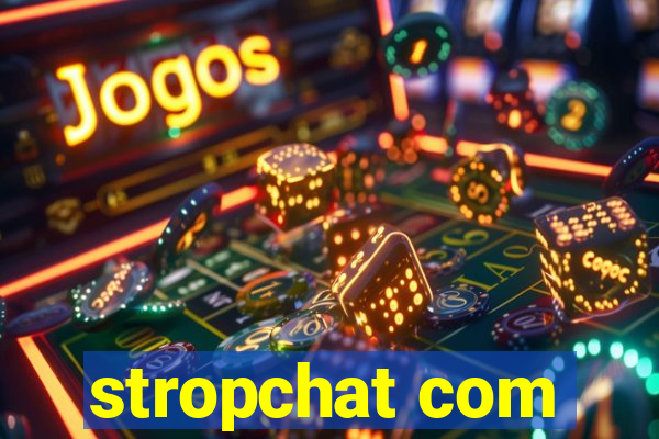 stropchat com